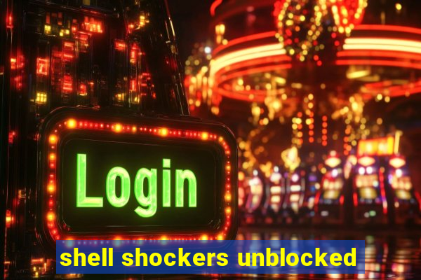 shell shockers unblocked